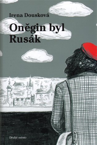 Kniha Oněgin byl Rusák (Irena Dousková) Kniha Oněgin byl Rusák (Irena Dousková)